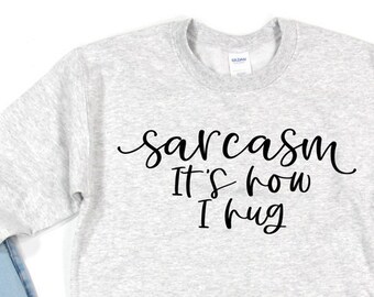 Funny Sarcastic SVG Cut File - Sarcasm It's How I Hug SVG, Funny Saying SVG