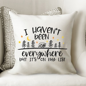 I Haven't Been Everwhere But It es On My List - Camping svg, Adventure svg, Travel svg, Bucket List svg