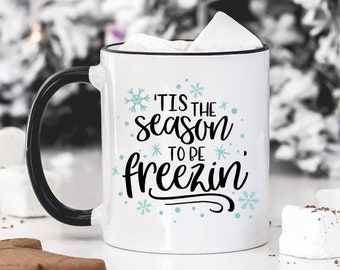 Tis The Season To Be Freezin' svg - christmas svg, funny svg, holidays svg - svg, png, eps, dxf, jpeg - Instant Download - Commercial Use Ok