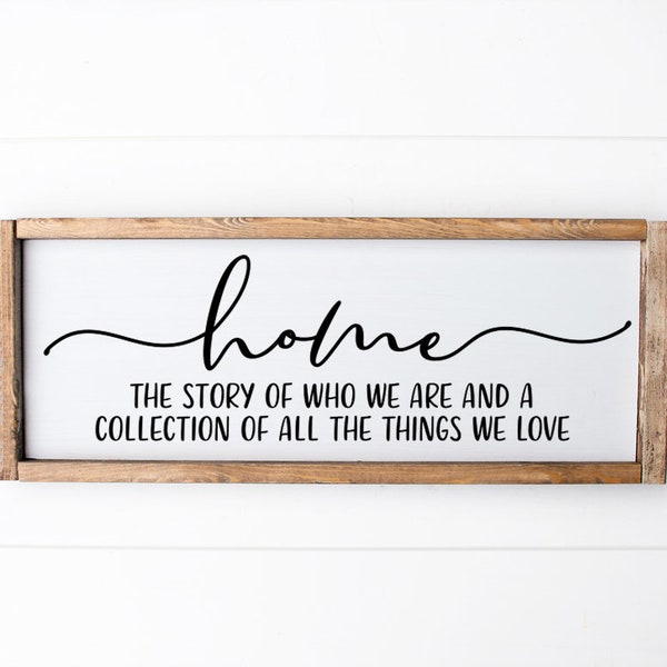 Farmhouse Wood Family Sign - Home The Story Of Who We Are And A Collection Of All The Things We Love