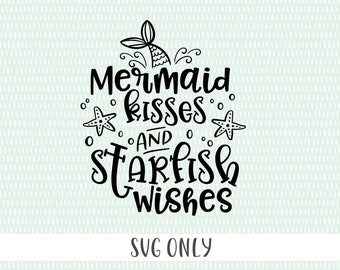 Download Mermaid Kisses And Starfish Wishes Svg Etsy
