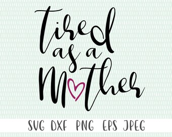 Free Free 206 Tired As A Mother Svg Free SVG PNG EPS DXF File