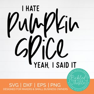 I Hate Pumpkin Spice SVG - Funny Fall Shirt Design - Pumpkin Spice Season svg - Instant Download