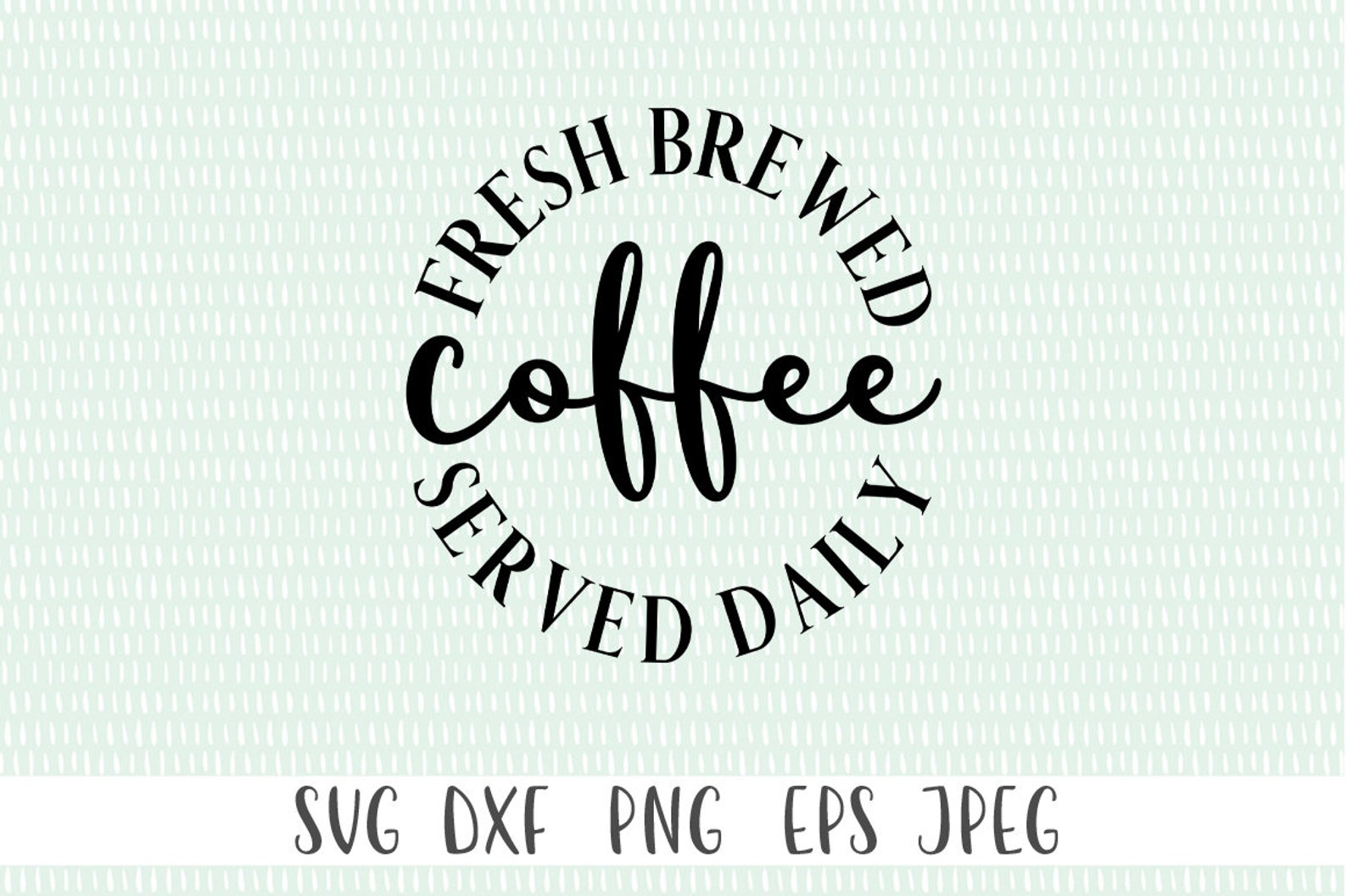Farmhouse Coffee Sign SVG Fresh Brewed Coffee Served Daily Etsy
