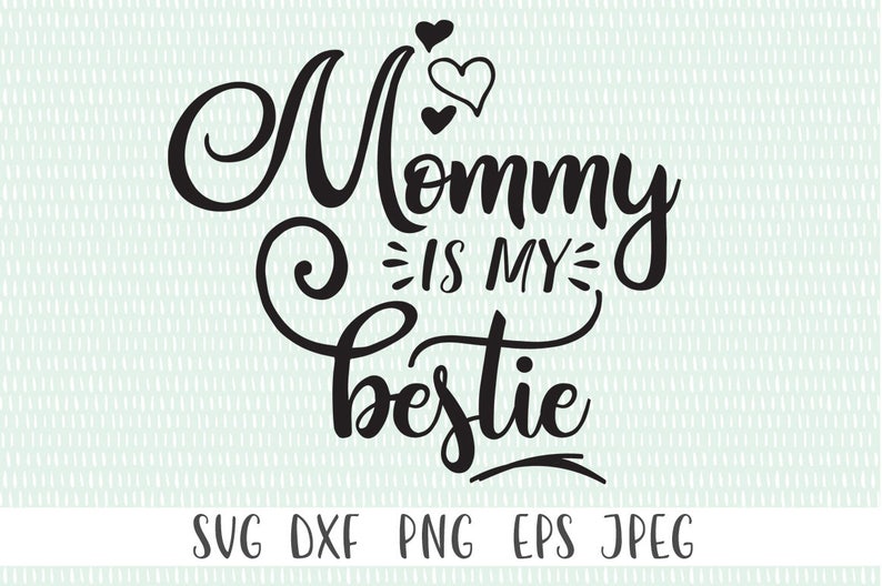 Download Mommy is my bestie SVG Cut File svg png eps dxf jpeg | Etsy