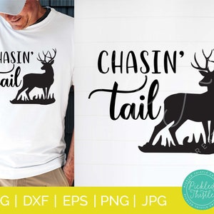 Hunting Quote SVG - Chasin&#39; Tail - Men’s Funny Hunting SVG, Outdoorsman svg Cut File, Deer svg Cut File, Funny Hunting T-shirt Quotes svg