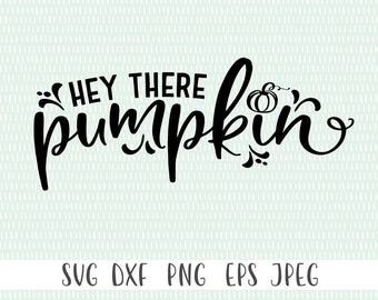 Hey There Pumpkin SVG: Autumn Decor Cut File (Digital Download)