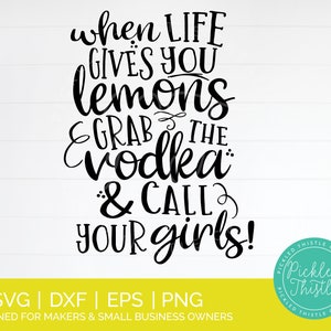 Quando la vita ti dà i limoni, prendi la vodka e chiama le tue ragazze svg - Bere svg, Amicizia svg, fidanzate svg, tequila svg