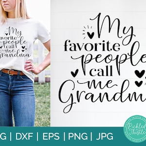 My Favorite People Call Me Grandma SVG - Grandma SVG - svg, png, eps, dxf, jpeg - Cricut Cut File - Grandma Quote svg, Grandma Shirt PNG