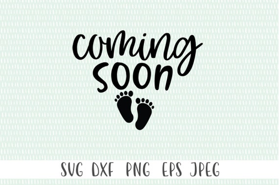 Download Coming Soon Svg Pregnant Svg Baby Footprint Svg Baby Etsy