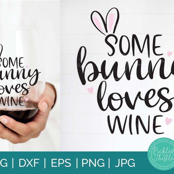 Some Bunny Loves Wine Funny Easter SVG - Easter svg files, easter shirt svg, adult easter svg, funny easter svg, wine svg, easter wine svg