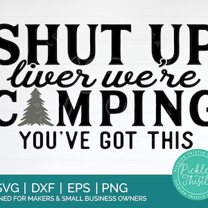 Funny Camping SVG - Cállate el hígado Estamos acampando SVG - camisa de camping png, svg al aire libre, beber svg, alcohol svg, beber divertido svg