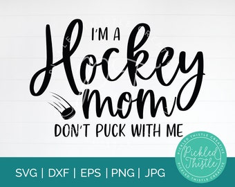 Hockey Mom SVG: Don't Puck With Me - Cricut, Silhouette (Digital Download)