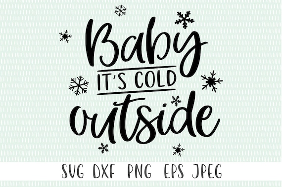 Download Baby It S Cold Outside Svg Png Eps Dxf Jpeg Cricut Etsy