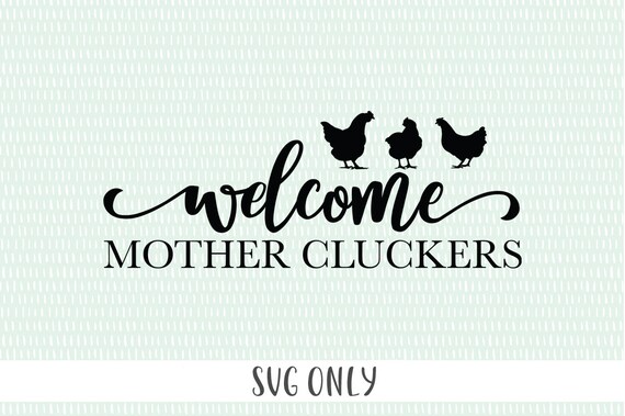 Download Welcome Mother Cluckers Front Doormat SVG ONLY | Etsy