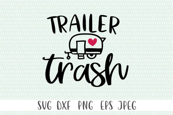 Free Free 115 Free Trailer Trash Svg SVG PNG EPS DXF File