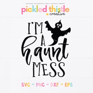 I&#39;m A Haunt Mess Halloween SVG -
