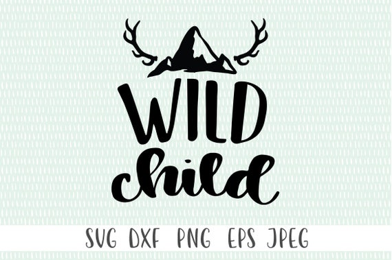 Download Wild Child Svg Png Eps Dxf Jpeg Cricut Cut File Etsy