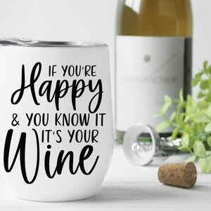 If You're Happy & You Know It's Your Wine SVG - Wine svg, Funny svg, Drinking svg, Funny Sayings svg, Wine Sayings svg, Funny Wine svg