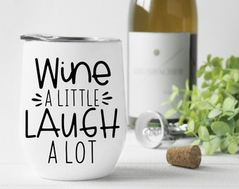 Funny Wine SVG: Wine A Little Laugh A Lot (Digital Download)