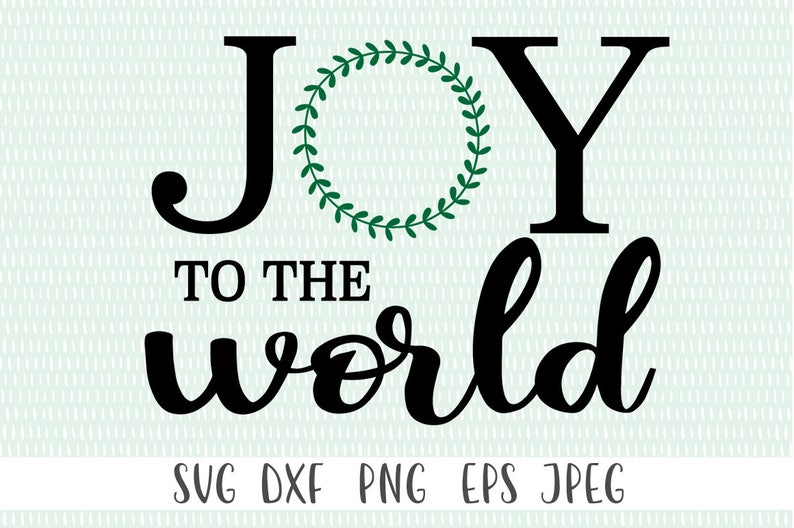 Download Joy To The World svg png eps dxf jpeg Cricut Cut File | Etsy