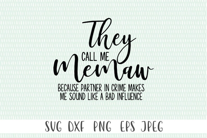 Memaw SVG They Call Me Memaw Because Partner in Crime Makes Etsy