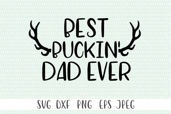 Free Free 115 Best Buckin Dad Ever Svg Free SVG PNG EPS DXF File