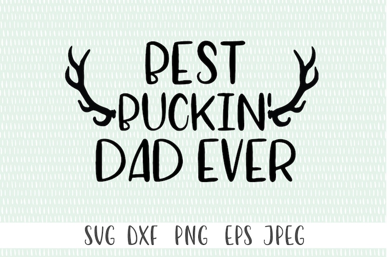 Download Funny Dad svg Best Buckin' Dad Ever svg png eps | Etsy