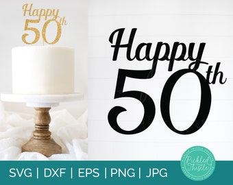 50th Birthday Cake Topper SVG, png, ei, jpg & dxg - Fiftieth Birthday Party Decor SVG, Cake Toppers, Happy 50th Birthday Favor Topper