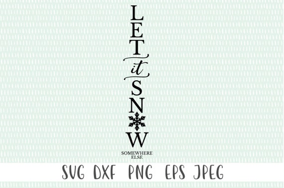 Free Free 185 Let It Snow Somewhere Else Svg SVG PNG EPS DXF File