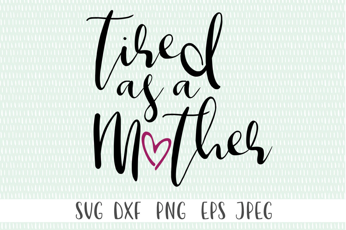 Download Tired as a mother svg png eps dxf jpeg Cricut Cut File | Etsy