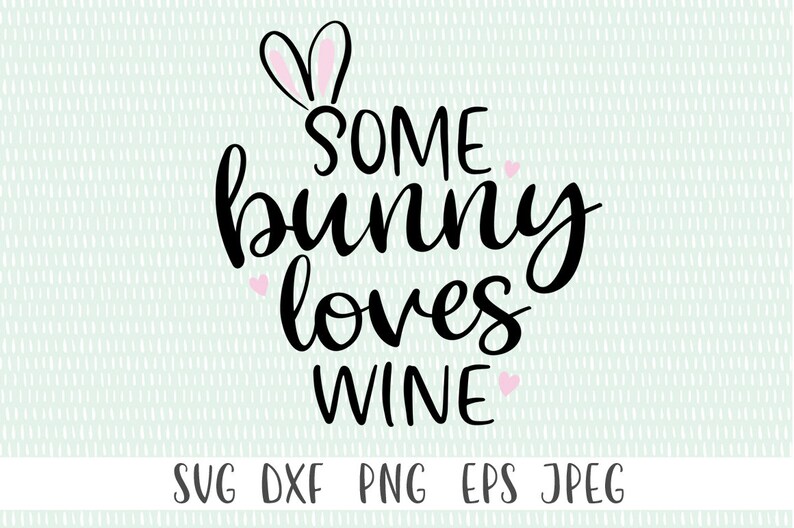 Some Bunny Loves Wine Easter Svg Funny Svg Funny Wine Svg | Etsy