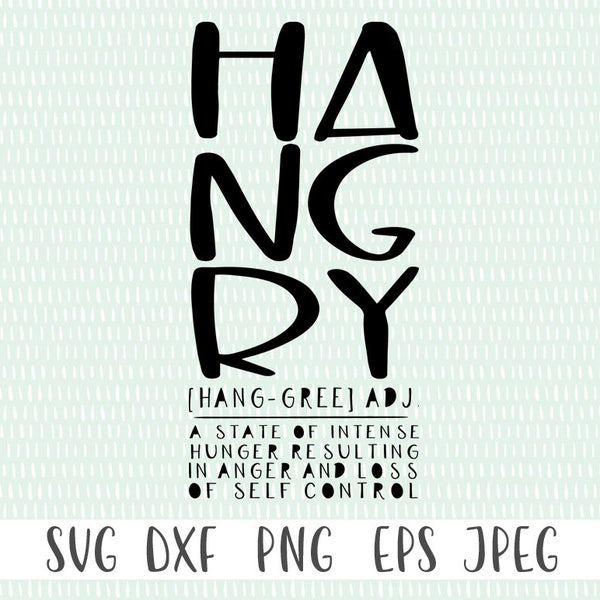 Hangry [hang-gree] -  SVG Cut File - svg, png, eps, dxf, jpeg - Cricut Cut File - Silhouette Cut File - Instant Download - Commercial Use Ok