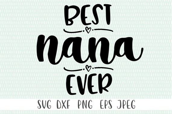 Free Free 206 Best Nana Ever Svg Free SVG PNG EPS DXF File