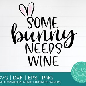 Some Bunny Needs Wein Ostern SVG - Ostern SVG, Ostern Shirt svg, Erwachsene Ostern svg, Wein svg, Ostern Spruch png, Wein geschnitten Datei, Mama Shirt svg