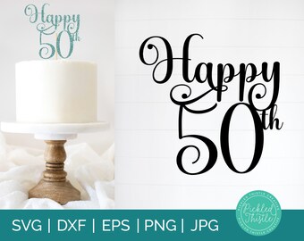 50th Birthday Cake Topper SVG, png, ei, jpg & dxg - Fiftieth Birthday Party Decor SVG, Cake Toppers, Happy 50th Birthday Favor Topper