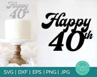 40th Birthday Cake Topper SVG: Party Decor (Digital Download)