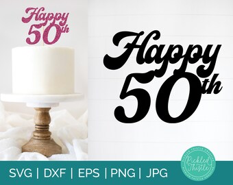 50th Birthday Cake Topper SVG, png, ei, jpg & dxg - Fiftieth Birthday Party Decor SVG, Cake Toppers, Happy 50th Birthday Favor Topper