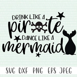May include: Black and white graphic design with the text "Drink like a pirate, dance like a mermaid". The design includes a skull and crossbones, a mermaid tail, and three stars.
