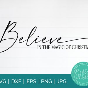 Christmas svg, dxf, png, eps & jpeg - Believe In The Magic Of Christmas - Christmas Decor svg cut file, farmhouse chirstmas sign svg