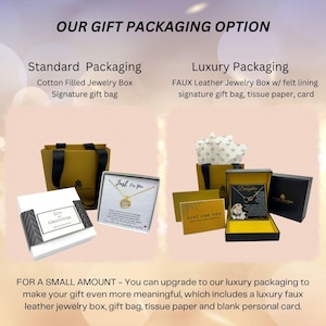 May include: Two gift packaging options for jewelry. The standard option includes a cotton-filled jewelry box and a signature gift bag. The luxury option includes a faux leather jewelry box with felt lining, a signature gift bag, tissue paper, and a card. The text "FOR A SMALL AMOUNT - You can upgrade to our luxury packaging to make your gift even more meaningful, which includes a luxury faux leather jewelry box, gift bag, tissue paper and blank personal card." is displayed below the images.