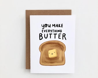 You Make Everything Butter - Love Card, Friendship Card, Anniversary Card, Everyday Card, Valentine's Day Card