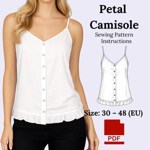 May include: White camisole with a V-neck, button-down front, and ruffle hem. The image includes the text "Petal Camisole Sewing Pattern Instructions" and "Size: 30 - 48 (EU)". A PDF icon is also present.