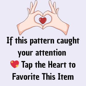 Puede incluir: Una ilustraci&oacute;n gr&aacute;fica que muestra dos manos formando un coraz&oacute;n con un peque&ntilde;o coraz&oacute;n rojo en el centro. Debajo de las manos, el texto dice: If this pattern caught your attention, Tap the Heart to Favorite This Item, con un icono de coraz&oacute;n rojo.