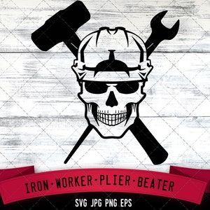 May include: Black and white graphic of a skull wearing a hard hat and sunglasses, with a hammer and wrench crossed behind it. A red banner at the bottom reads "IRON-WORKER-PLIER-BEATER". The background is a white wood grain pattern.
