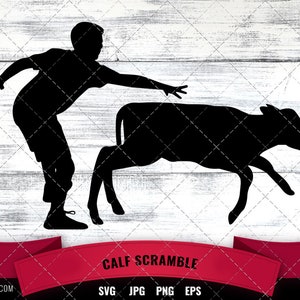 May include: Silhouette of a person chasing a calf. The text "CALF SCRAMBLE" is below the image. The text "SVG JPG PNG EPS" is below the text "CALF SCRAMBLE".