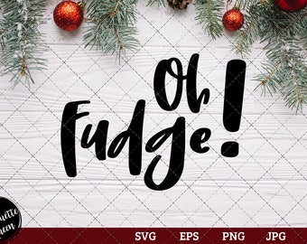 Oh Fudge Saying SVG | Christmas SVG | Holiday SVG | Holiday Saying Jpg Eps Dxf Png Cut File for Cricut Clipart Silhouette