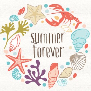 May include: A colorful illustration of seashells, starfish, seaweed, and a lobster arranged in a circle around the text "summer forever".