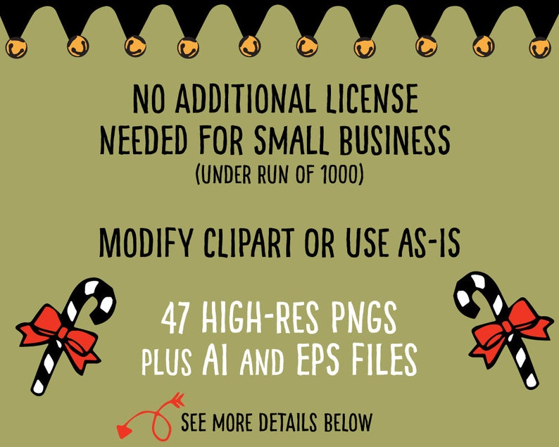 May include: Green background with black and white candy cane clipart and text that reads "NO ADDITIONAL LICENSE NEEDED FOR SMALL BUSINESS (UNDER RUN OF 1000) MODIFY CLIPART OR USE AS-IS 47 HIGH-RES PNGS PLUS AI AND EPS FILES SEE MORE DETAILS BELOW"