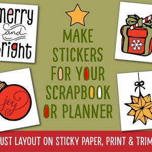 May include: Four printable Christmas sticker designs on white paper. The designs include a star, a gift box with a candy cane, an ornament with the word "joy" and a star with a bow. The text "MAKE STICKERS FOR YOUR SCRAPBOOK OR PLANNER" is in green text on a green background. The text "JUST LAYOUT ON STICKY PAPER, PRINT & TRIM!" is in red text on a red background.